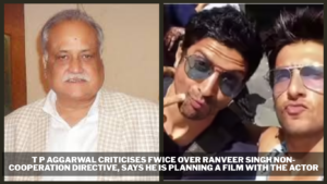 T P Aggarwal Criticises FWICE Over Ranveer Singh Non-Cooperation Directive, Says He Is Planning A Film With The Actor