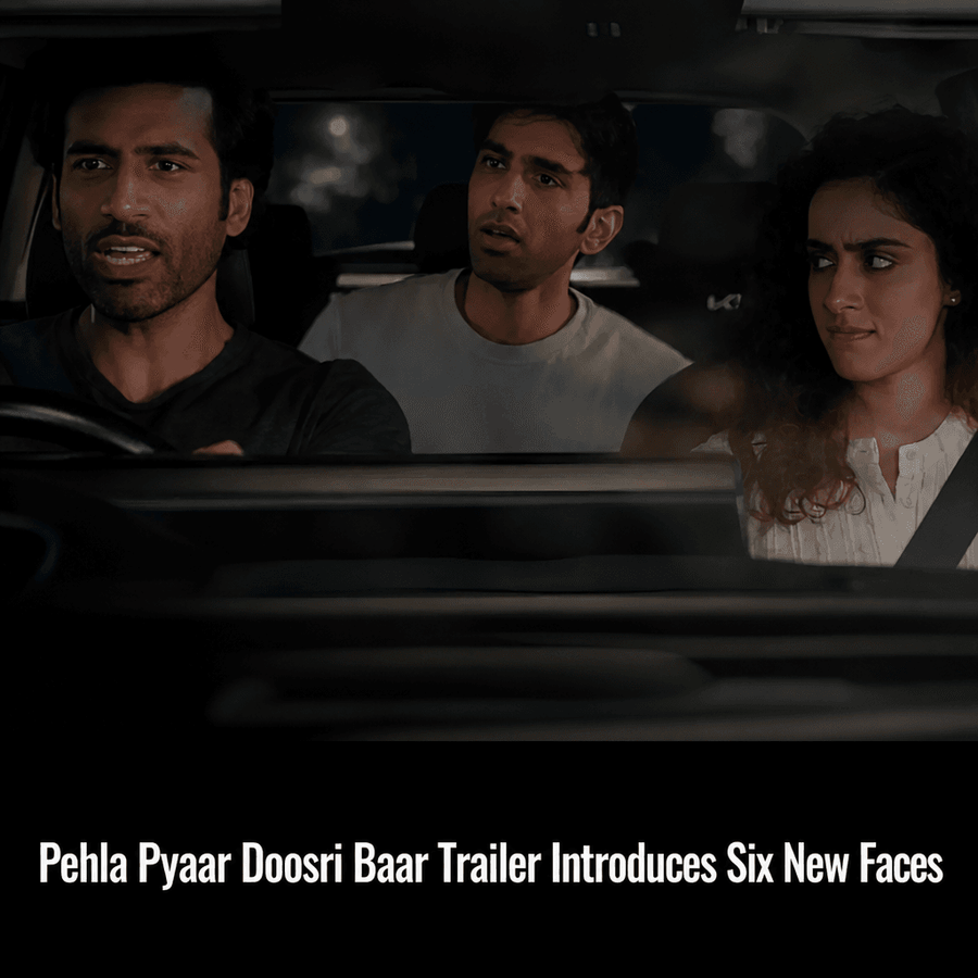 Still from the Pehla Pyaar Doosri Baar trailer featuring six newcomers.