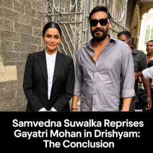 Samvedna Suwalka returns as Advocate Gayatri Mohan in Drishyam: The Conclusion, recalls courtroom scene with Ajay Devgn