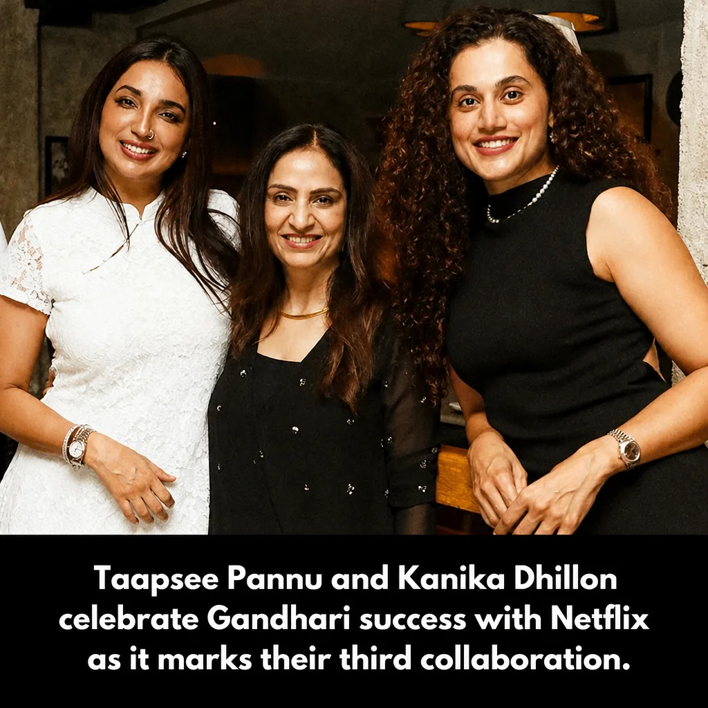 Taapsee Pannu and Kanika Dhillon celebrate Gandhari's Netflix milestone