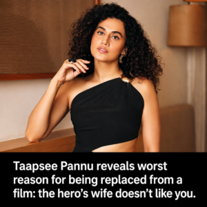 Taapsee Pannu reveals ‘worst reason’ for being replaced from a film: “The hero’s wife doesn’t like you”