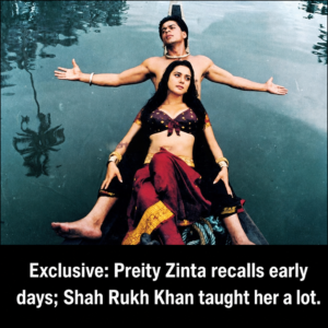 Preity Zinta in an interview recalling her early Bollywood days