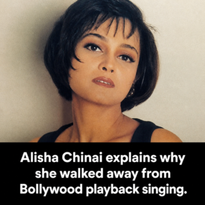 Alisha Chinai explains why she walked away from Bollywood playback singing.