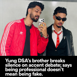 Yung DSA’s brother breaks silence on accent debate; Pranay explains professional vs authentic speech