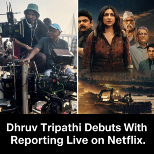 Dhruv Tripathi on Reporting Live feature debut with Parineeti Chopra