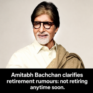 Amitabh Bachchan addresses retirement rumours