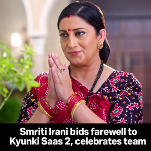 Smriti Irani posts backstage farewell clip for Kyunki Saas Bhi Kabhi Bahu Thi 2