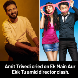 Amit Trivedi discusses crying during the Ek Main Aur Ekk Tu project